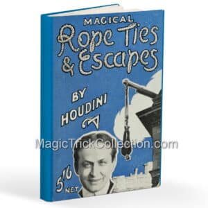 Magical Rope Ties and Escapes by Harry Houdini - MagicTrickCollection.com Rare & Vintage Collectible Magic Tricks