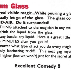 The U.F. Grant Helium Glass is a magic effect where a simple plastic tumbler appears to float mid-air while the magician pours a beverage into the glass.
