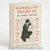 Harry Houdini Handcuff Secrets - The entire world was captivated by one man who could do the impossible and escape from anything.