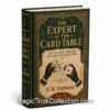 Expert AT The Card Table published under the title Artifice, Ruse and Subterfuge at the Card Table; considered the bible of card magic and sleight of hand.